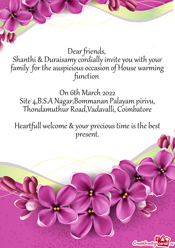 Shanthi & Duraisamy cordially invite you with your family for the auspicious occasion of House warm