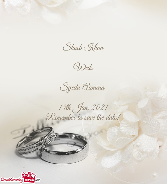 Shoeb Khan
 
 Weds
 
 Syeda Aamena 
 
 14th Jan