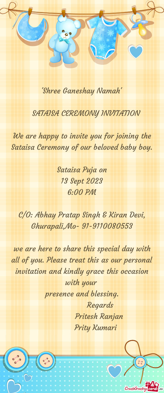 "Shree Ganeshay Namah"  SATAISA CEREMONY INVITATION We are happy to invite you for joining