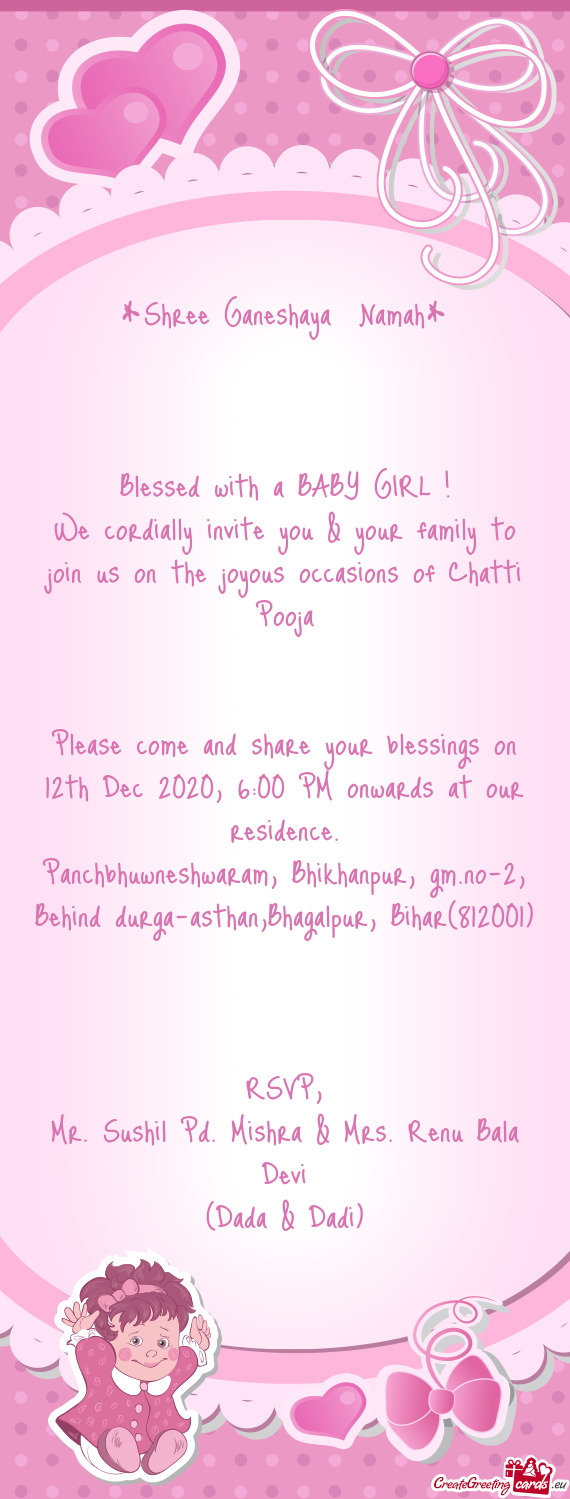 Shree Ganeshaya Namah*
 
 
 
 Blessed with a BABY GIRL !
 We cordially invite you & your family to