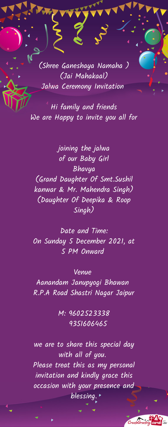 (Shree Ganeshaya Namaha )
 (Jai Mahakaal)
 Jalwa Ceremony Invitation 
 
 Hi family and friends
 We a