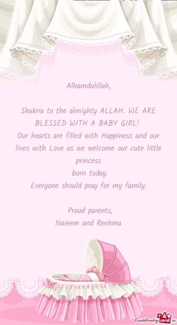 Shukria to the almighty ALLAH. WE ARE BLESSED WITH A BABY GIRL