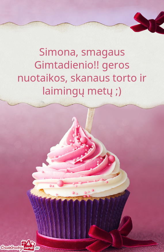 Simona, smagaus Gimtadienio!! geros nuotaikos, skanaus torto ir laimingų metų ;)