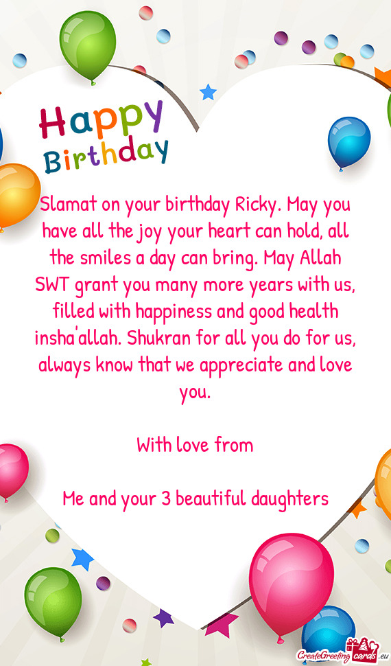 Slamat on your birthday Ricky. May you have all the joy your heart can hold, all the smiles a day ca
