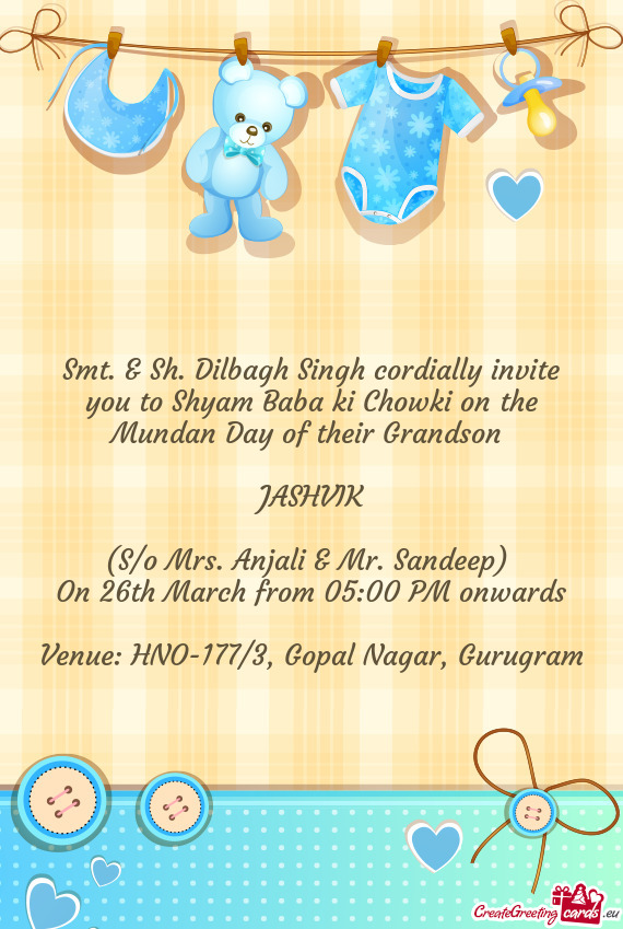 Smt. & Sh. Dilbagh Singh cordially invite you to Shyam Baba ki Chowki on the Mundan Day of their Gra
