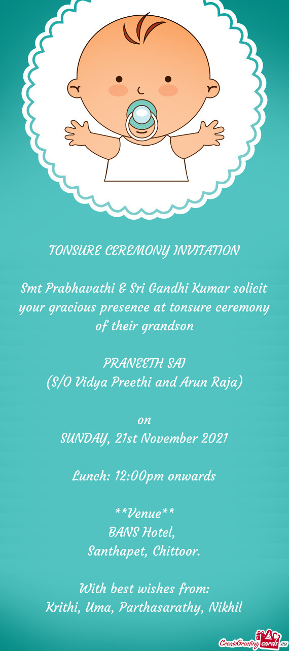 Smt Prabhavathi & Sri Gandhi Kumar solicit your gracious presence at tonsure ceremony of their grand