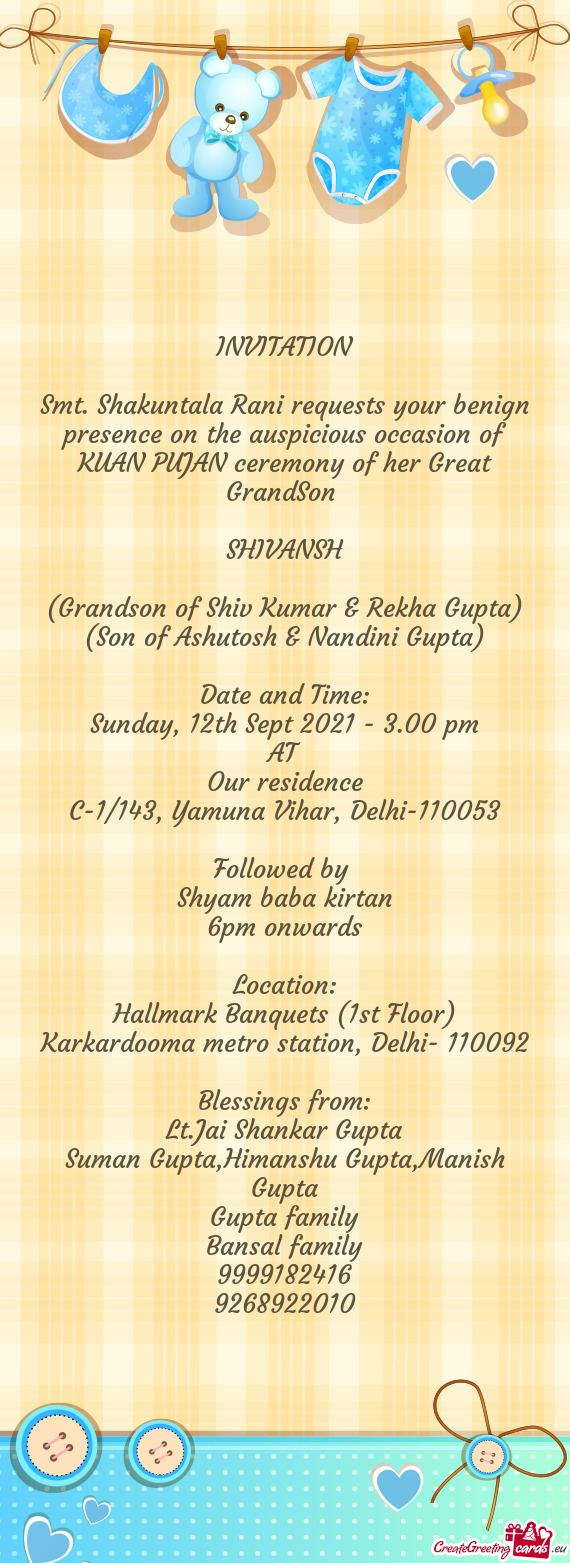Smt. Shakuntala Rani requests your benign presence on the auspicious occasion of KUAN PUJAN ceremony