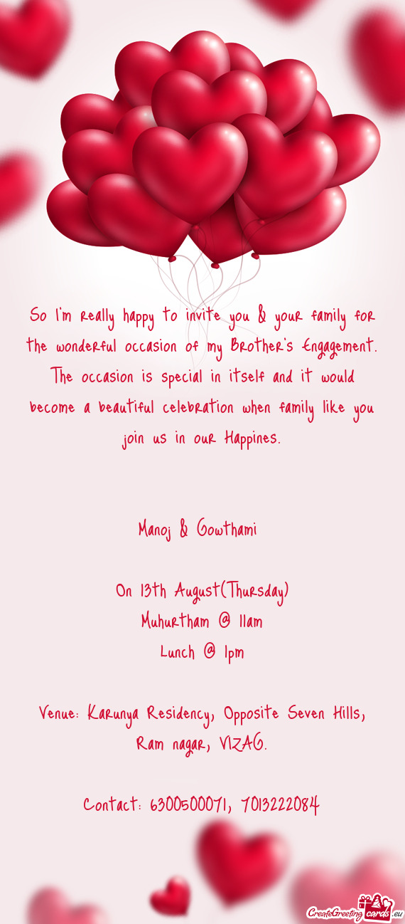So I'm really happy to invite you & your family for the wonderful occasion of my Brother's Engagemen