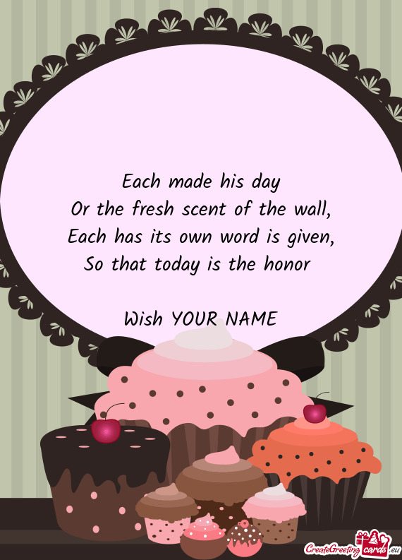 So that today is the honor  Wish YOUR NAME