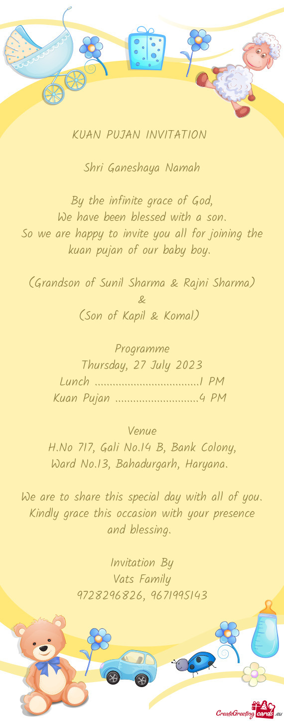 So we are happy to invite you all for joining the kuan pujan of our baby boy