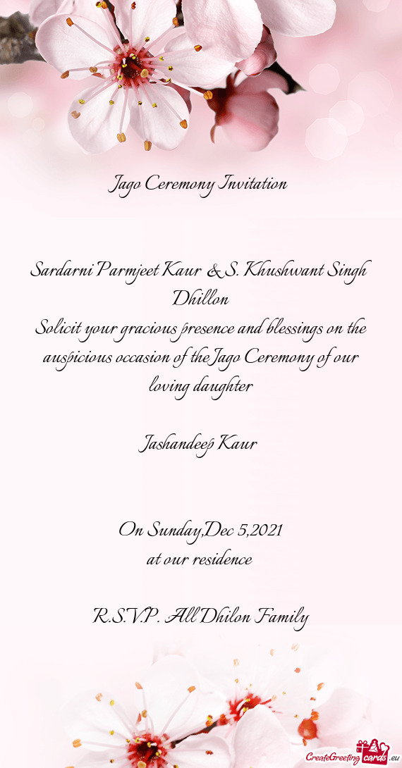 Solicit your gracious presence and blessings on the auspicious occasion of the Jago Ceremony of our