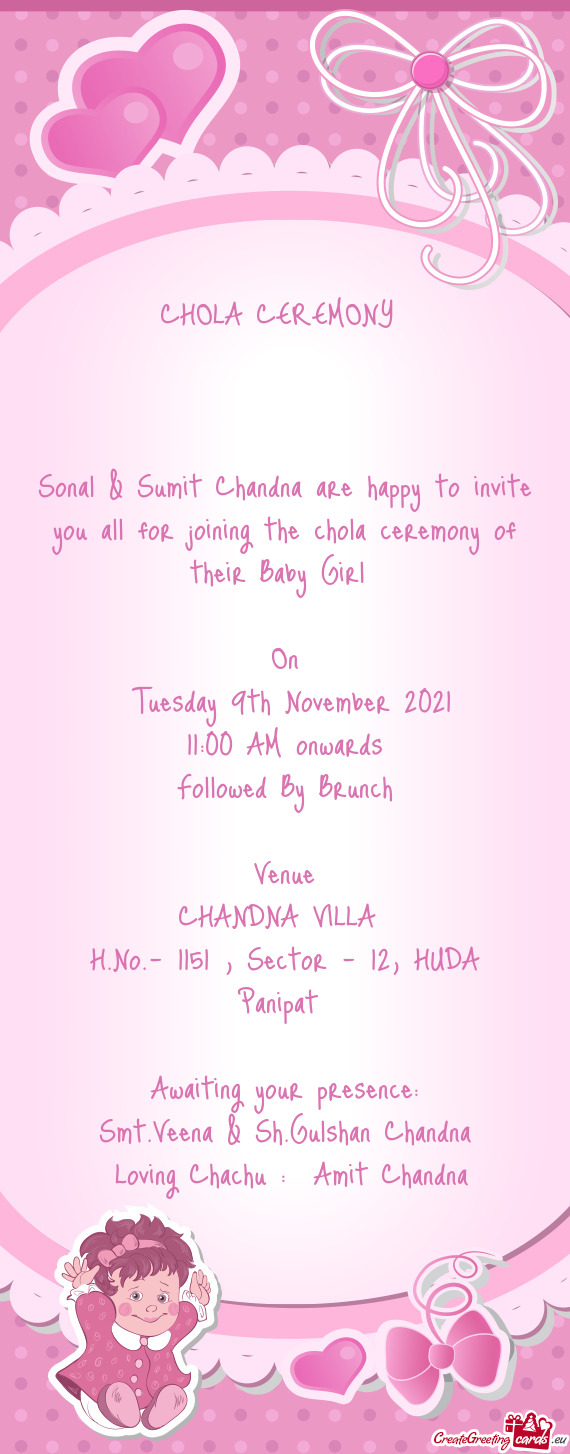 Sonal & Sumit Chandna are happy to invite you all for joining the chola ceremony of their Baby Girl