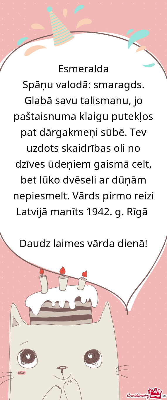 Spāņu valodā: smaragds. Glabā savu talismanu, jo paštaisnuma klaigu putekļos pat dārgakmeņi