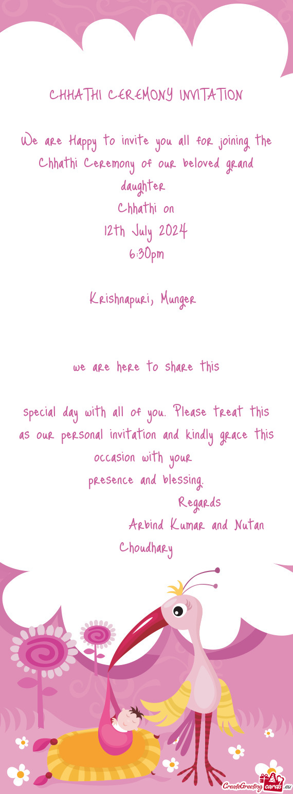 Special day with all of you. Please treat this as our personal invitation and kindly grace this occa