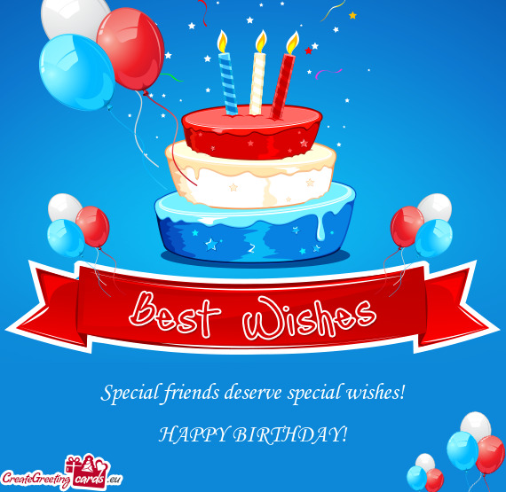 Special friends deserve special wishes