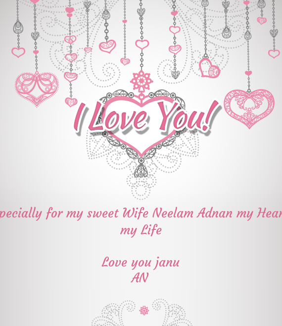 Specially for my sweet Wife Neelam Adnan my Heart my Life