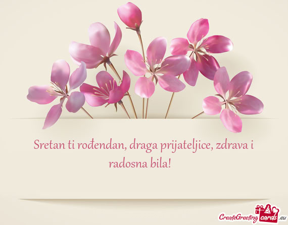Sretan ti rođendan, draga prijateljice, zdrava i radosna bila! 💝