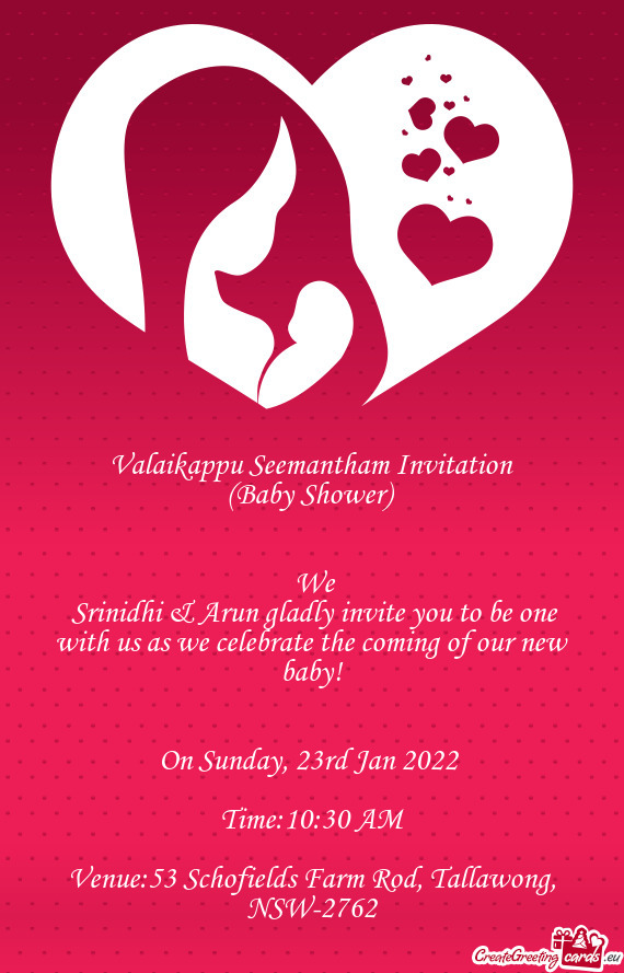 Srinidhi & Arun gladly invite you to be one with us as we celebrate the coming of our new baby
