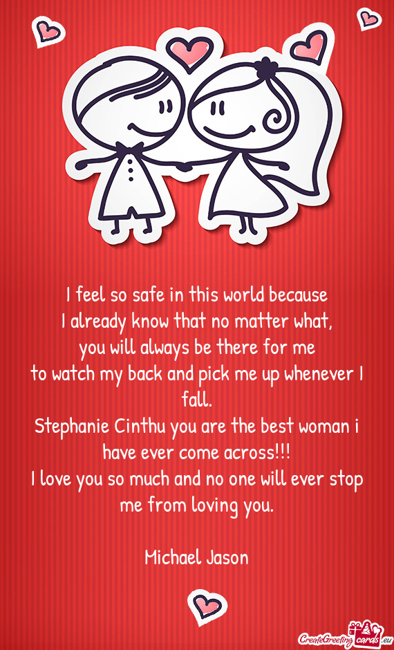 Stephanie Cinthu you are the best woman i have ever come across