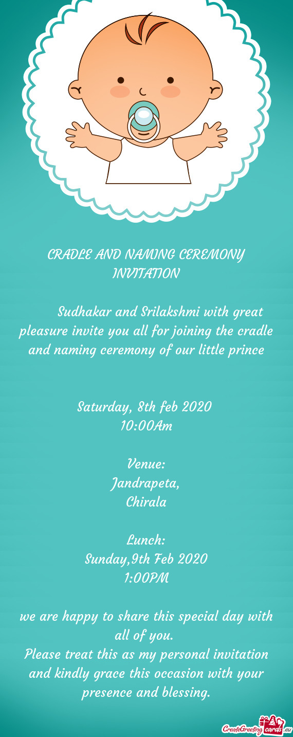 Sudhakar and Srilakshmi with great pleasure invite you all for joining the cradle and naming