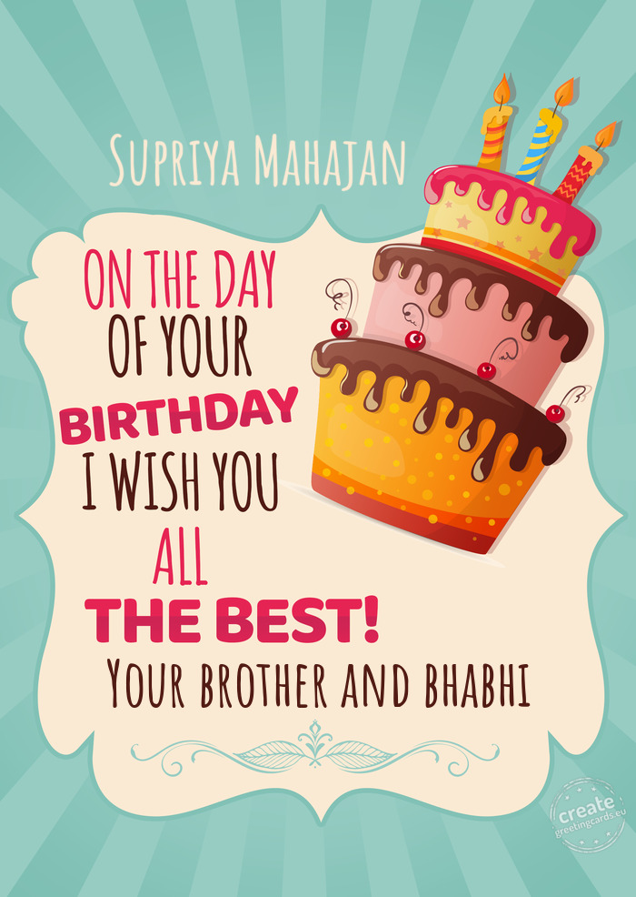 Supriya Mahajan, on your birthday I wish you all the best. Your brother and bhabhi