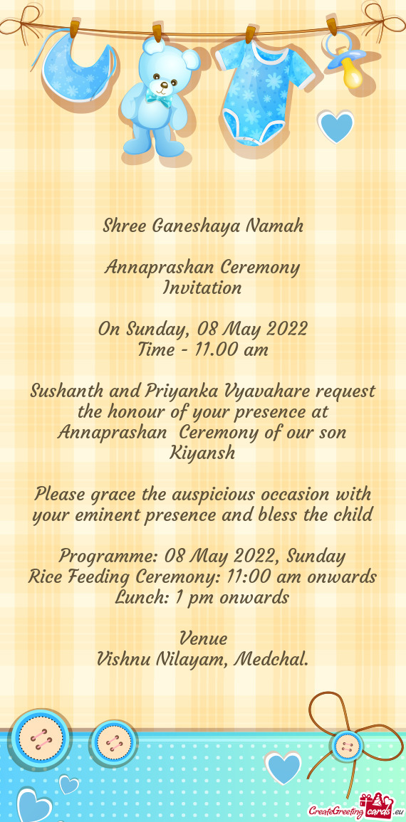 Sushanth and Priyanka Vyavahare request the honour of your presence at Annaprashan Ceremony of our