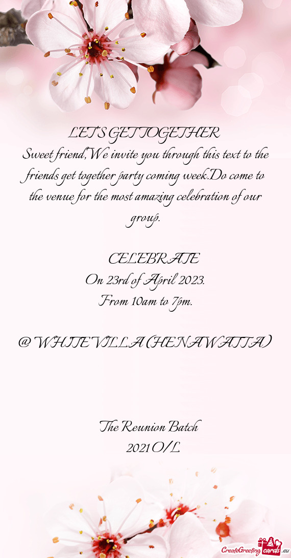 Sweet friend,We invite you through this text to the friends get together party coming week.Do come t