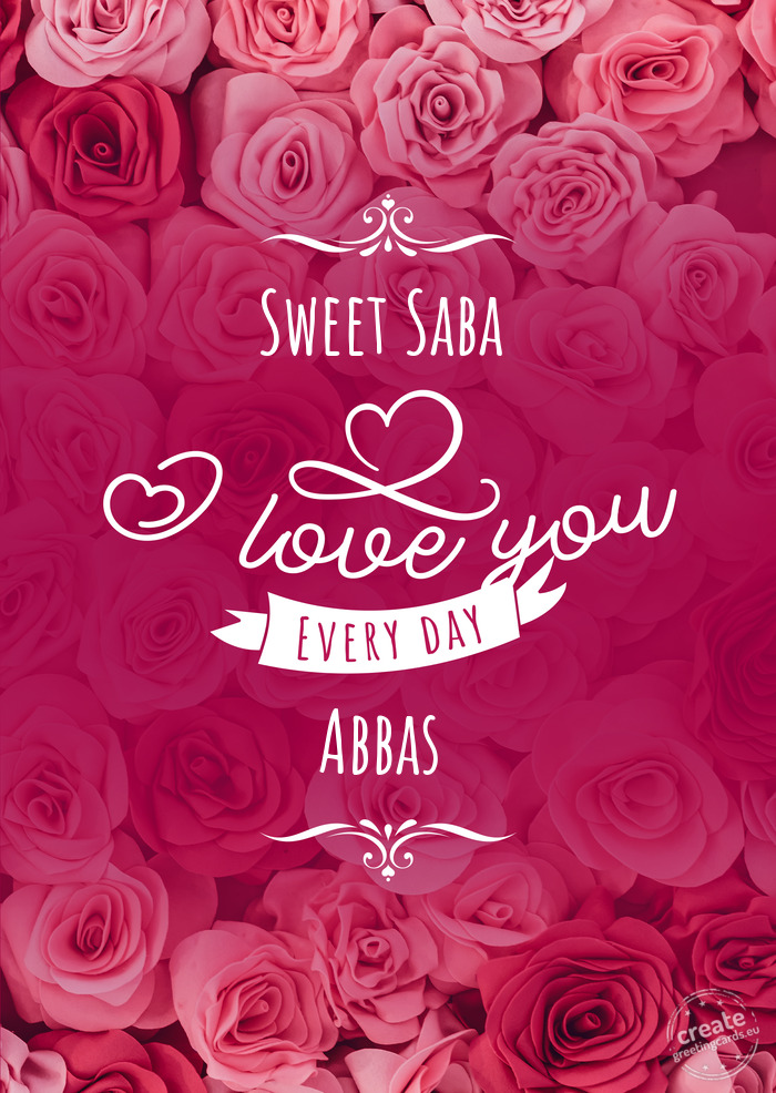 Sweet Saba I love you every day Abbas