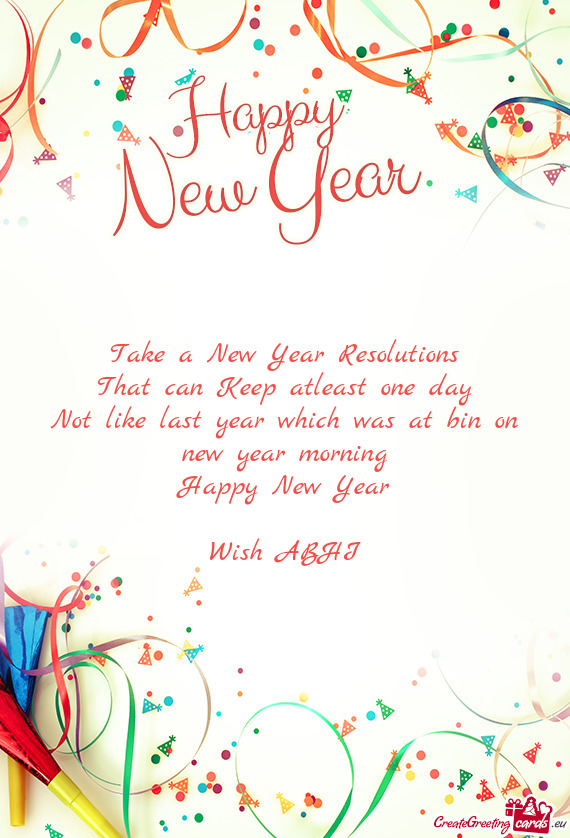 Take a New Year Resolutions That can Keep atleast one day Not like last year which was at bin on n