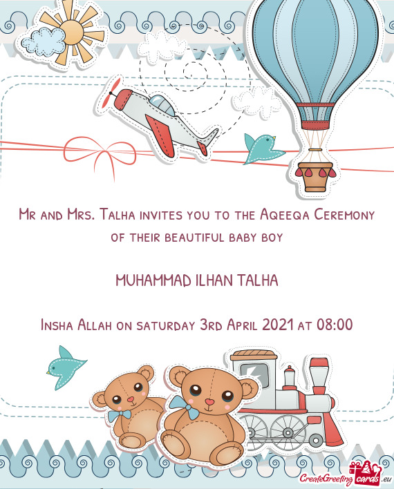 Talha invites you to the Aqeeqa Ceremony of their beautiful baby boy
 
 MUHAMMAD ILHAN TALHA
 
 Ins
