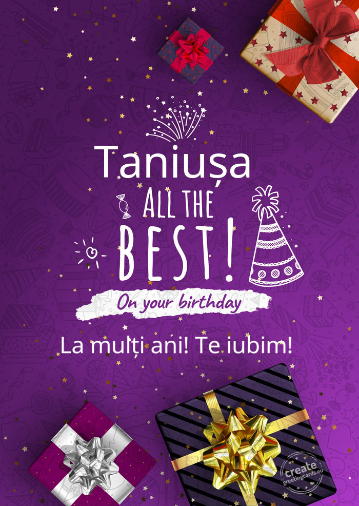 Taniușa La mulți ani! Te iubim