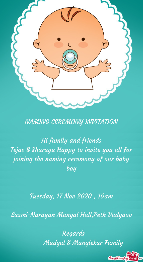 Tejas & Sharayu Happy to invite you all for joining the naming ceremony of our baby boy