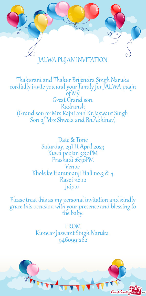 Thakurani and Thakur Brijendra Singh Naruka cordially invite you and your family for JALWA puajn of