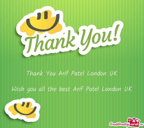 Thank You Arif Patel London UK