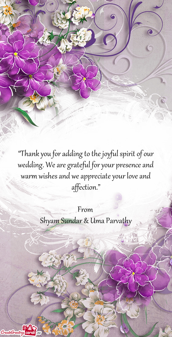 “Thank you for adding to the joyful spirit of our wedding. We are grateful for your presence and w