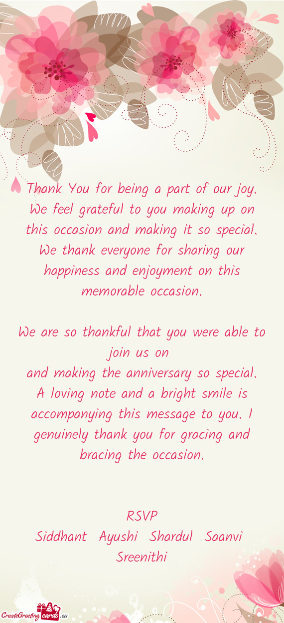 Thank You for being a part of our joy. We feel grateful to you making up on this occasion and making