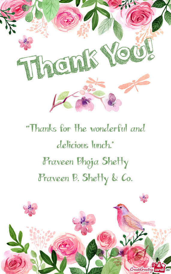 “Thanks for the wonderful and delicious lunch.”