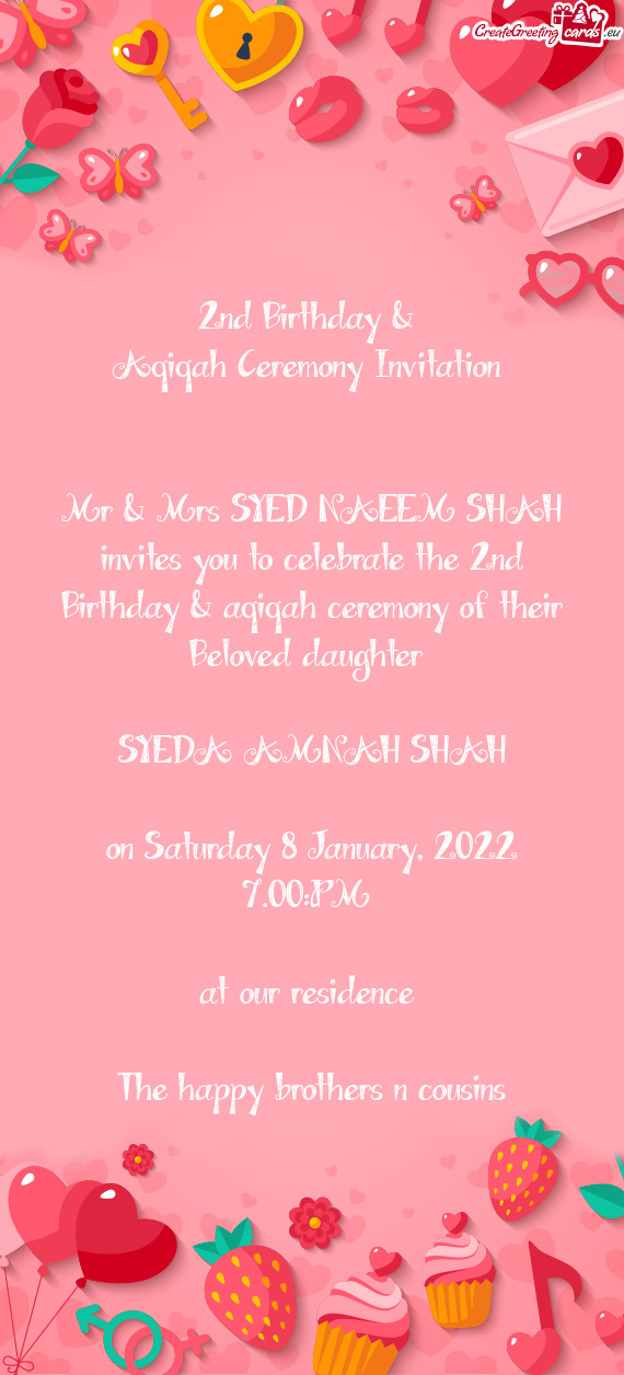The 2nd Birthday & aqiqah ceremony of their Beloved daughter 
 
 SYEDA AMNAH SHAH
 
 on Saturday 8