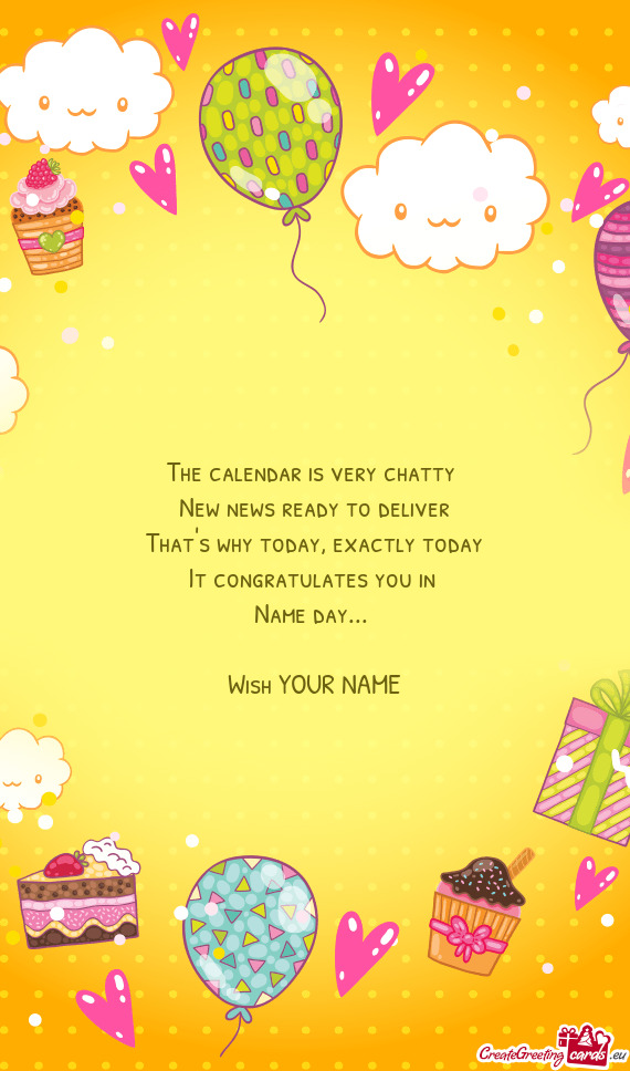 The calendar is very chatty New news ready to deliver That's why today