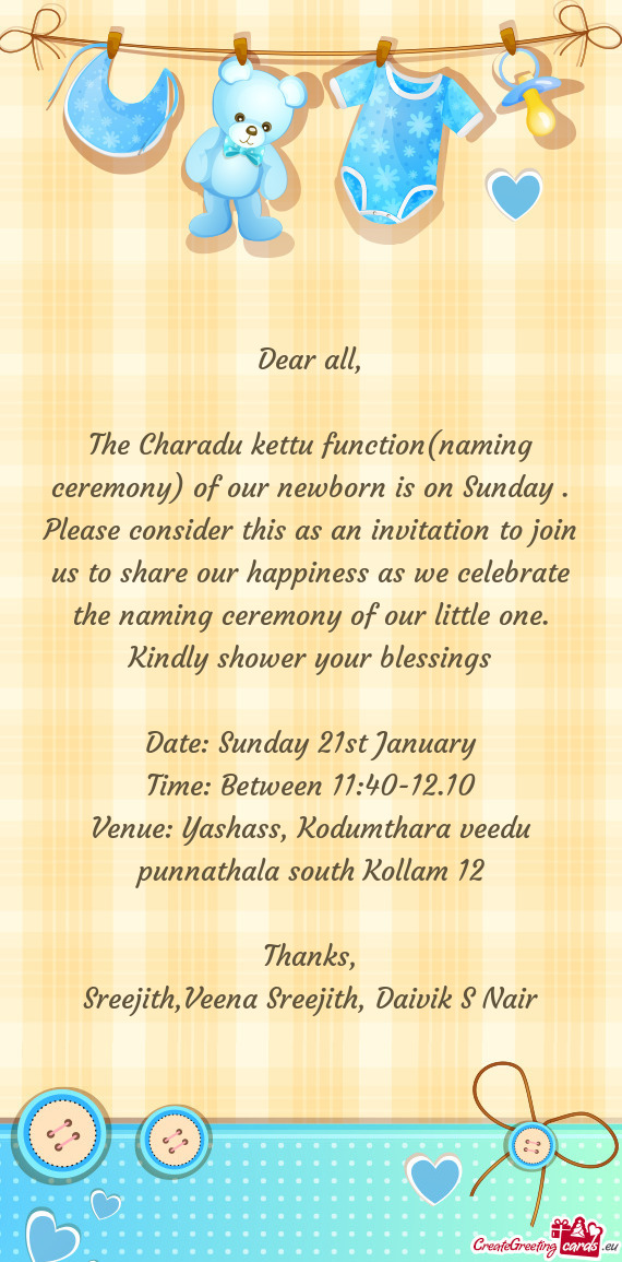 The Charadu kettu function(naming ceremony) of our newborn is on Sunday . Please consider this as an
