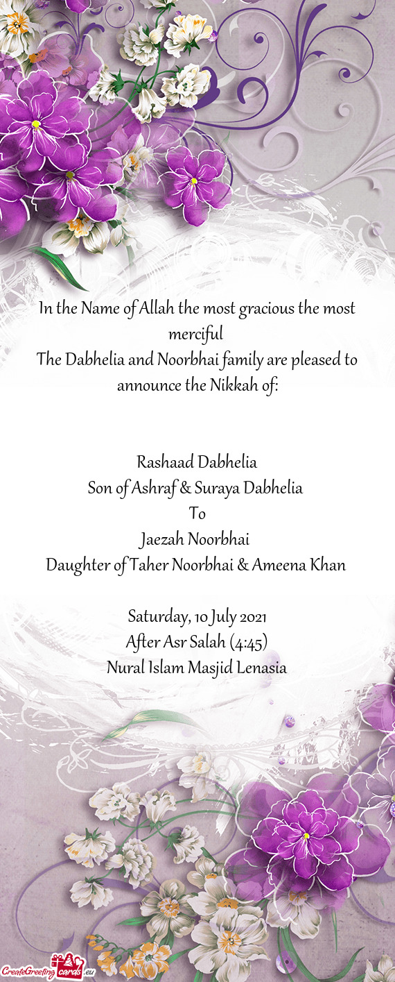 The Dabhelia and Noorbhai family are pleased to announce the Nikkah of: