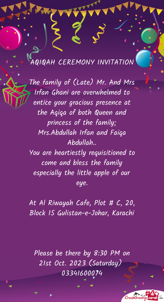 The family of (Late) Mr. And Mrs Irfan Ghani are overwhelmed to entice your gracious presence at the