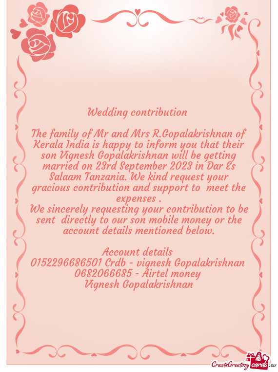 The family of Mr and Mrs R.Gopalakrishnan of Kerala India is happy to inform you that their son Vign