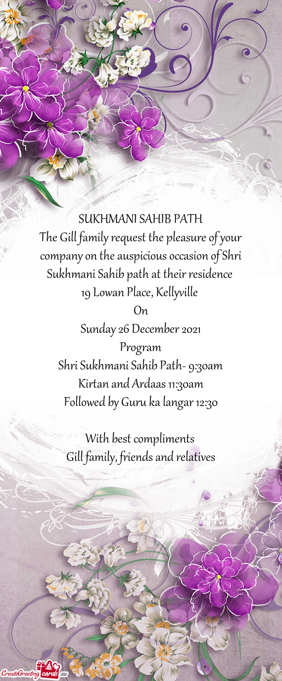 The Gill family request the pleasure of your company on the auspicious occasion of Shri Sukhmani Sah