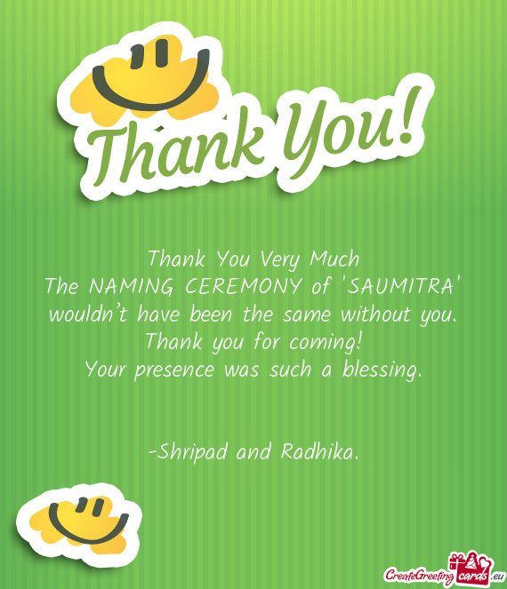 The NAMING CEREMONY of "SAUMITRA" wouldn’t have been the same without you. Thank you for coming