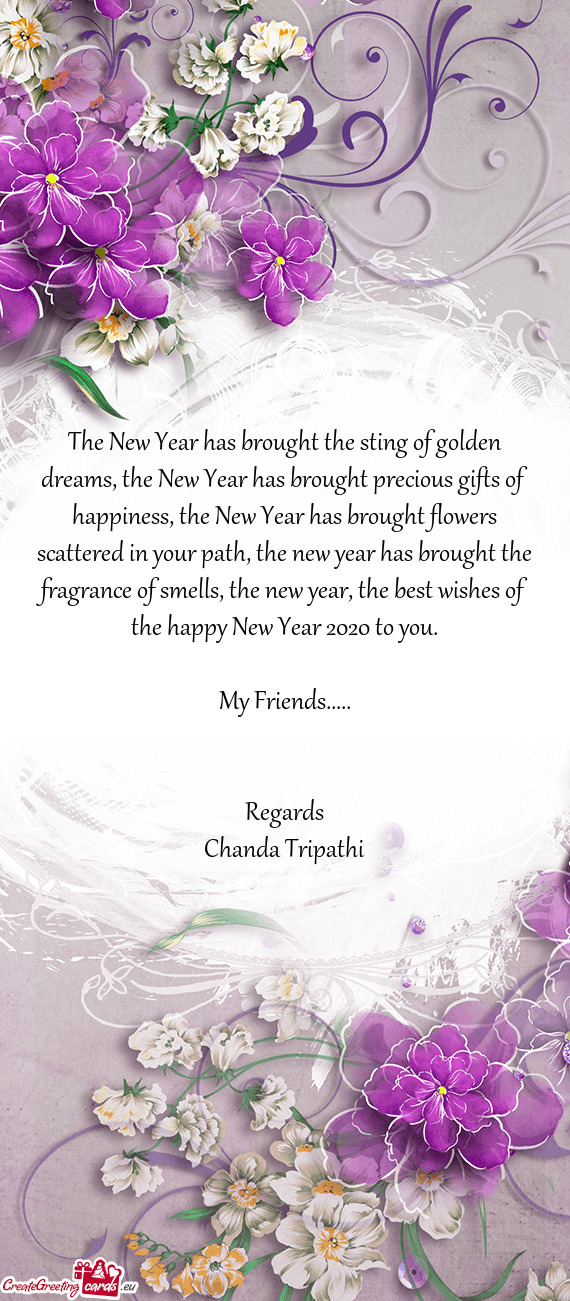 The New Year has brought the sting of golden dreams, the New Year has brought precious gifts of happ