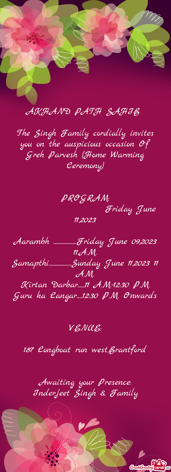 The Singh Family cordially invites you on the auspicious occasion Of Greh Parvesh (Home Warming Cere