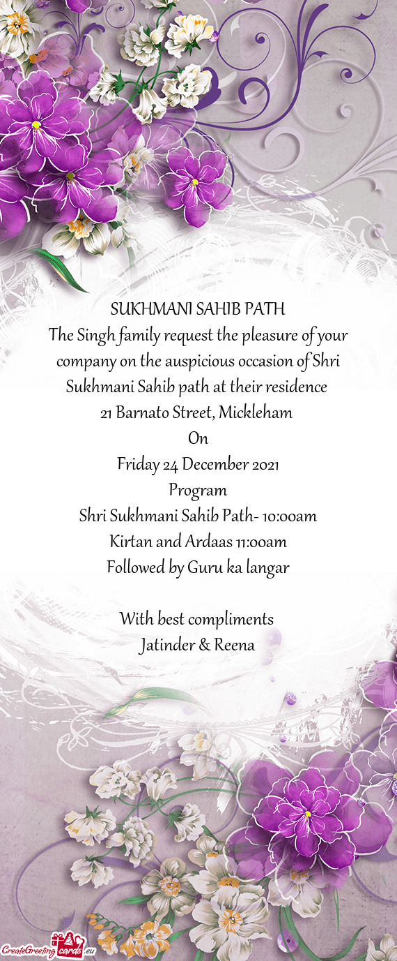 The Singh family request the pleasure of your company on the auspicious occasion of Shri Sukhmani Sa