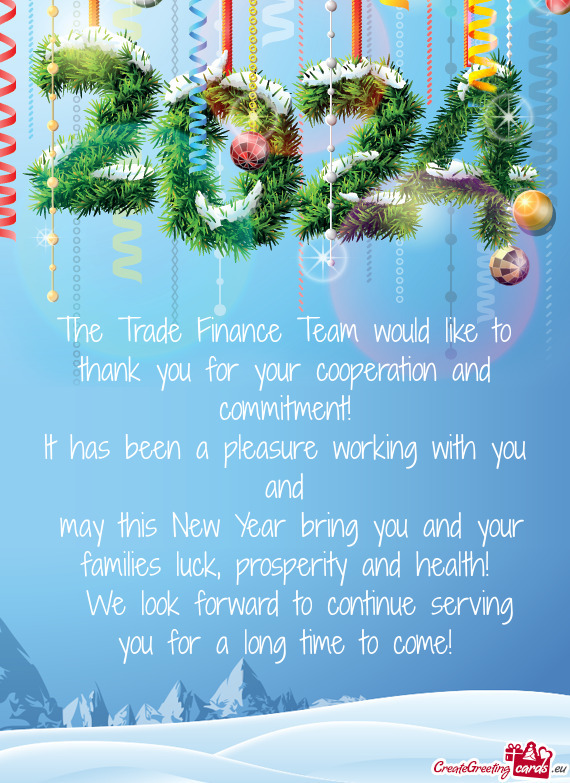 The Trade Finance Team would like to thank you for your cooperation and commitment