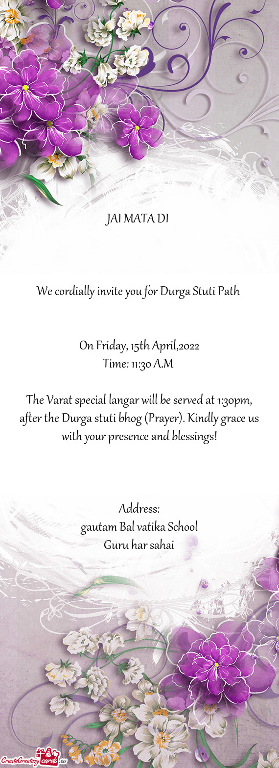 The Varat special langar will be served at 1:30pm, after the Durga stuti bhog (Prayer). Kindly grace